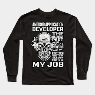 Android Application Developer T Shirt - The Hardest Part Gift Item Tee Long Sleeve T-Shirt
